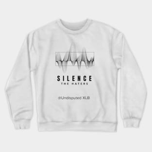 Silence the Haters Crewneck Sweatshirt